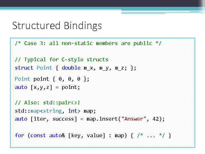 Structured Bindings /* Case 3: all non-static members are public */ // Typical for