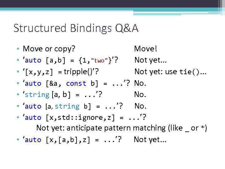 Structured Bindings Q&A Move or copy? Move! ‘auto [a, b] = {1, 