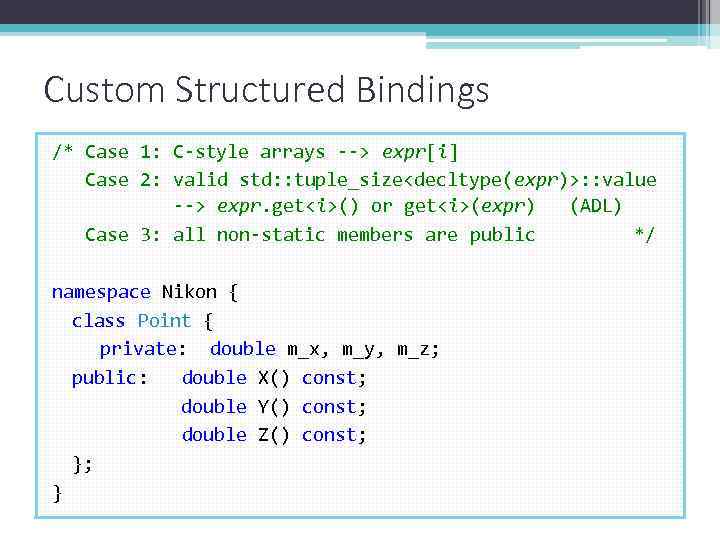 Custom Structured Bindings /* Case 1: C-style arrays --> expr[i] Case 2: valid std: