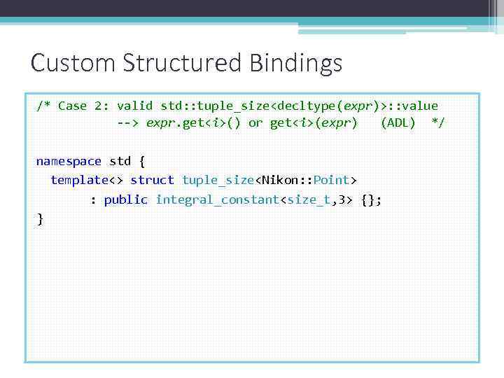 Custom Structured Bindings /* Case 2: valid std: : tuple_size<decltype(expr)>: : value --> expr.