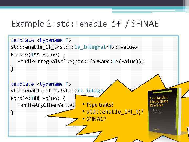 Example 2: std: : enable_if / SFINAE template <typename T> std: : enable_if_t<std: :