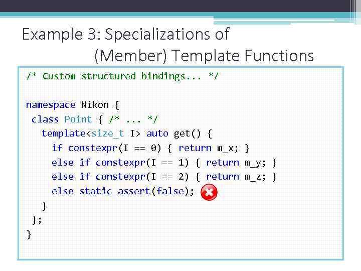 Example 3: Specializations of (Member) Template Functions /* Custom structured bindings. . . */