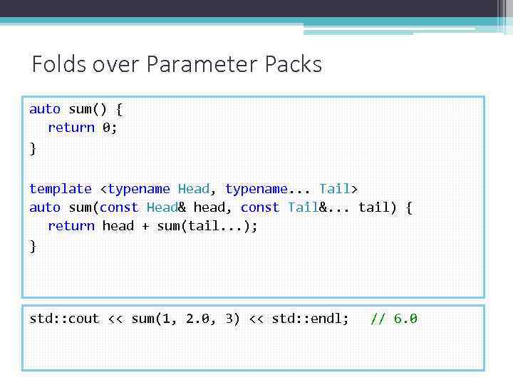 Folds over Parameter Packs auto sum() { return 0; } template <typename Head, typename.