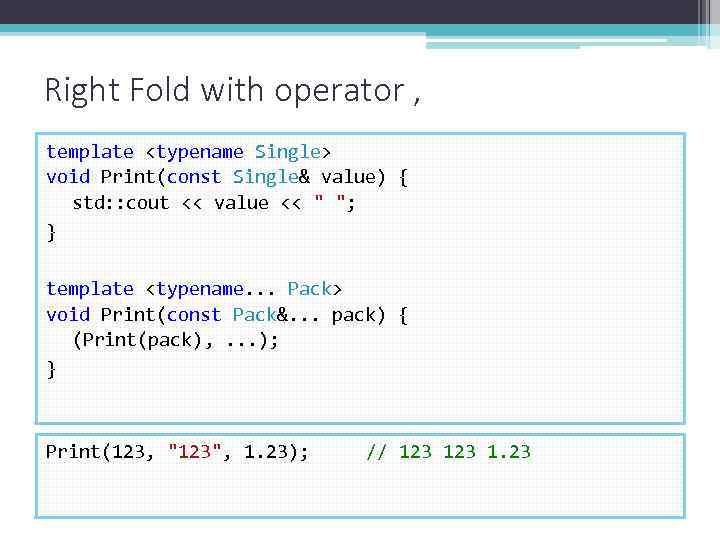 Right Fold with operator , template <typename Single> void Print(const Single& value) { std: