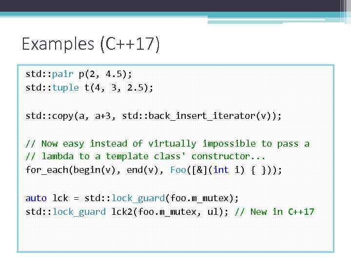 Examples (C++17) std: : pair p(2, 4. 5); std: : tuple t(4, 3, 2.