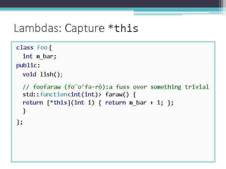 Lambdas: Capture *this class Foo { int m_bar; public: void lish(); // foofaraw (fo