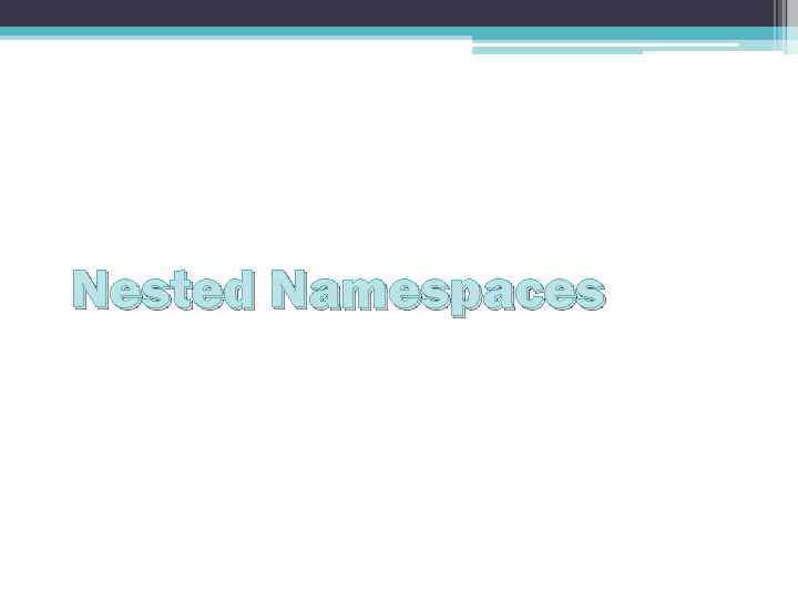 Nested Namespaces 