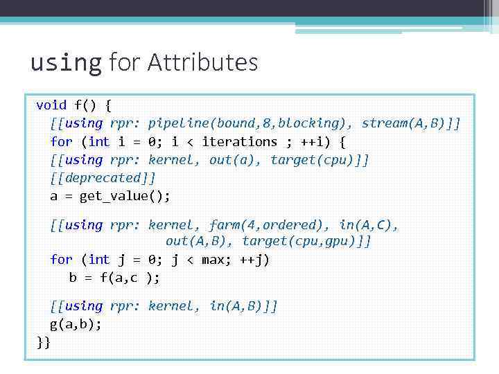 using for Attributes void f() { [[using rpr: pipeline(bound, 8, blocking), stream(A, B)]] for