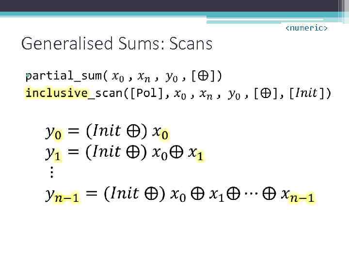 Generalised Sums: Scans • <numeric> 