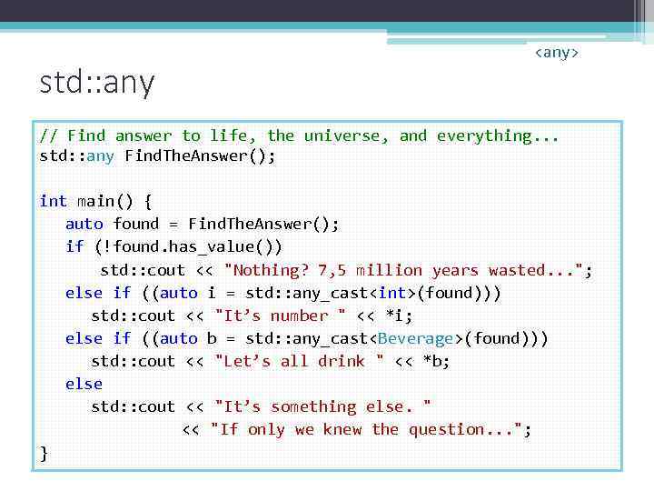 std: : any <any> // Find answer to life, the universe, and everything. .