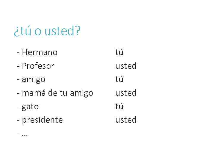 ¿tú o usted? - Hermano - Profesor - amigo - mamá de tu amigo
