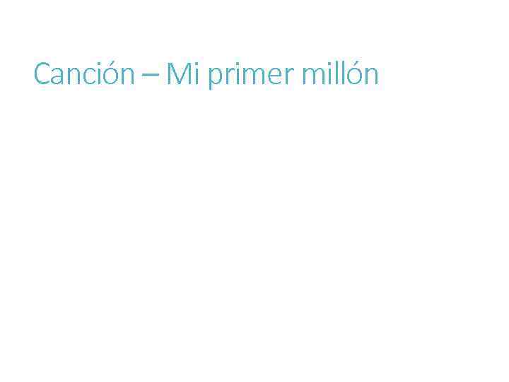 Canción – Mi primer millón 