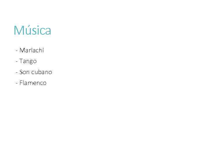 Música - Mariachi - Tango - Son cubano - Flamenco 