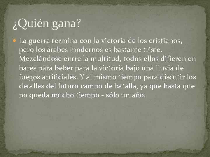 ¿Quién gana? La guerra termina con la victoria de los cristianos, pero los árabes