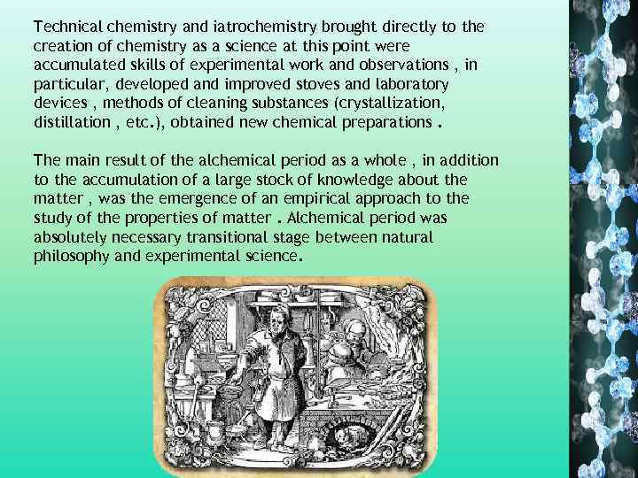 Technical chemistry and iatrochemistry brought directly to the creation of chemistry as a science