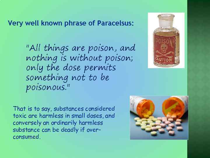 Very well known phrase of Paracelsus: 