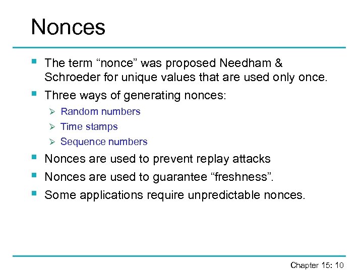 Nonces § § The term “nonce” was proposed Needham & Schroeder for unique values