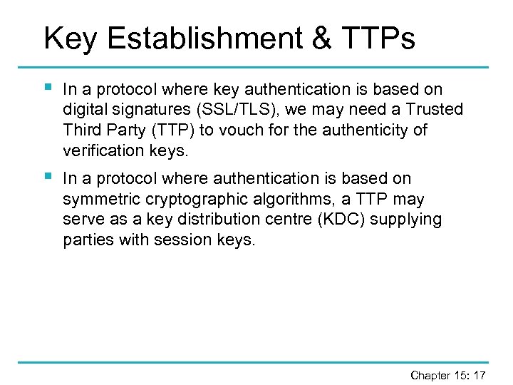 Key Establishment & TTPs § In a protocol where key authentication is based on