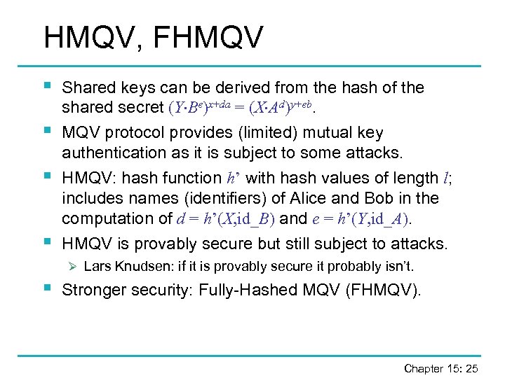 HMQV, FHMQV § Shared keys can be derived from the hash of the shared