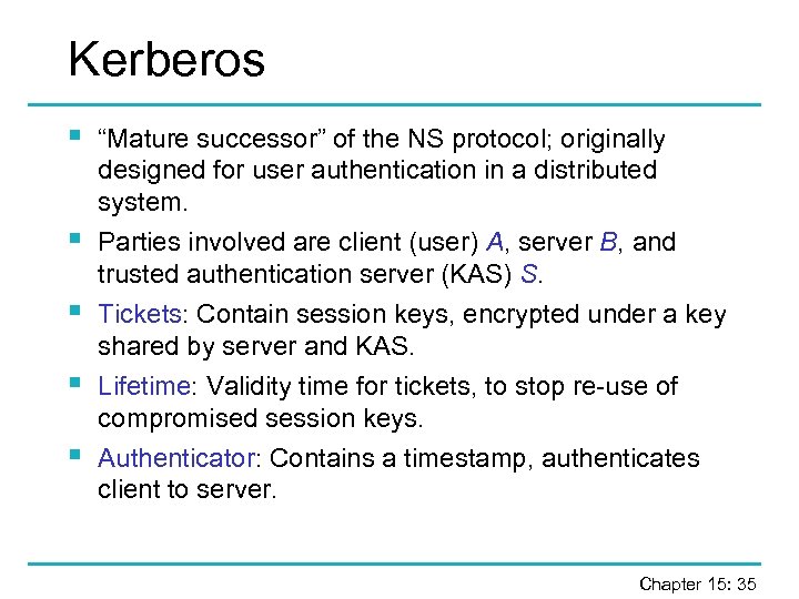 Kerberos § § § “Mature successor” of the NS protocol; originally designed for user