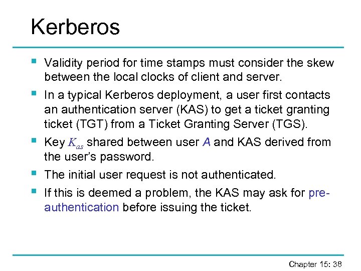 Kerberos § § § Validity period for time stamps must consider the skew between