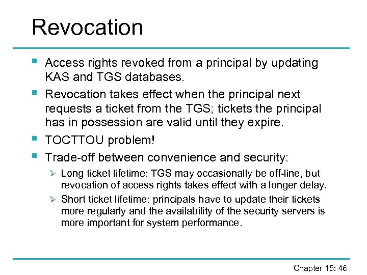 Revocation § § Access rights revoked from a principal by updating KAS and TGS
