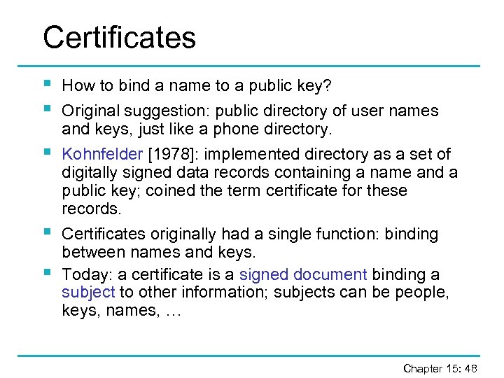 Certificates § § § How to bind a name to a public key? Original
