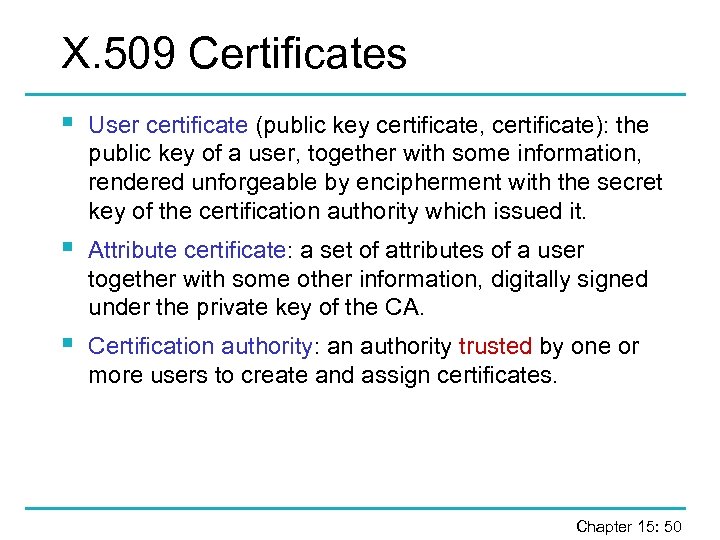 X. 509 Certificates § User certificate (public key certificate, certificate): the public key of