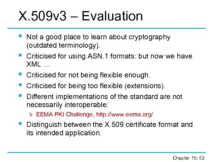 X. 509 v 3 – Evaluation § Not a good place to learn about