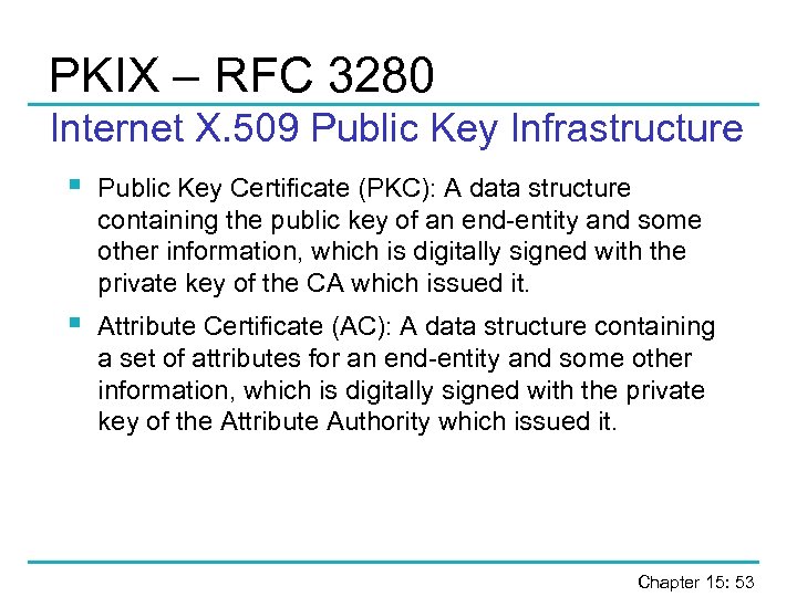 PKIX – RFC 3280 Internet X. 509 Public Key Infrastructure § Public Key Certificate