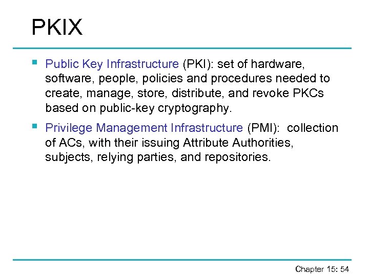 PKIX § Public Key Infrastructure (PKI): set of hardware, software, people, policies and procedures