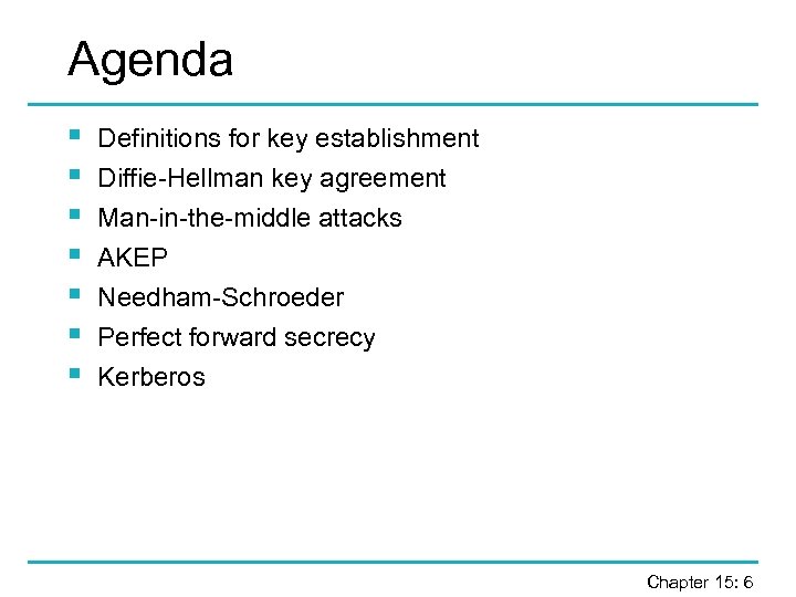 Agenda § § § § Definitions for key establishment Diffie-Hellman key agreement Man-in-the-middle attacks