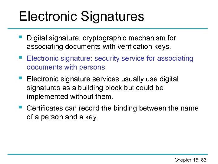 Electronic Signatures § Digital signature: cryptographic mechanism for associating documents with verification keys. §