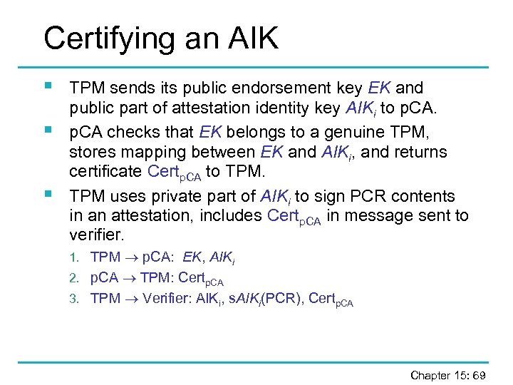 Certifying an AIK § § § TPM sends its public endorsement key EK and