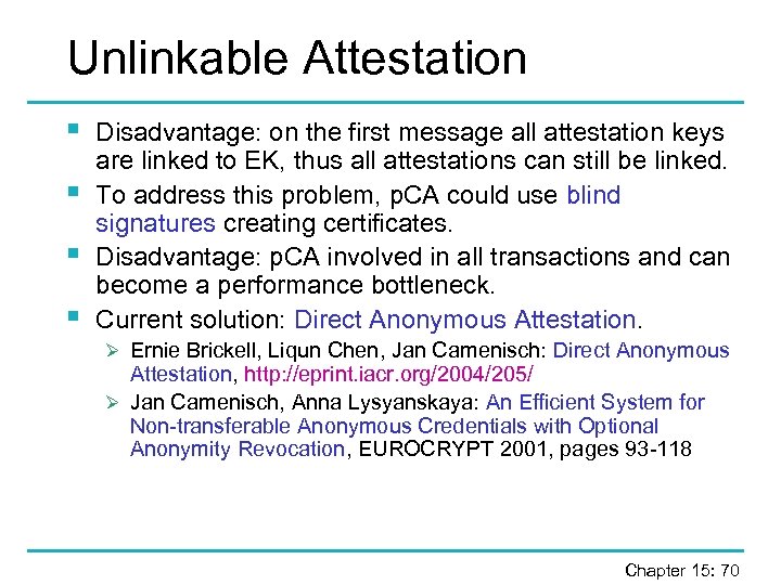 Unlinkable Attestation § § Disadvantage: on the first message all attestation keys are linked