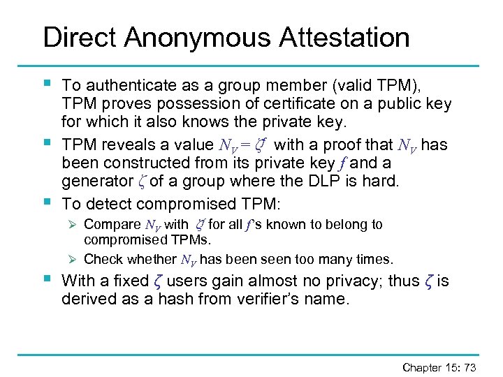 Direct Anonymous Attestation § § § To authenticate as a group member (valid TPM),