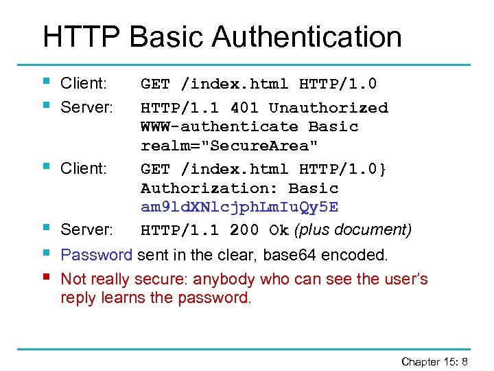 HTTP Basic Authentication § § Client: Server: § Client: § § § Server: GET