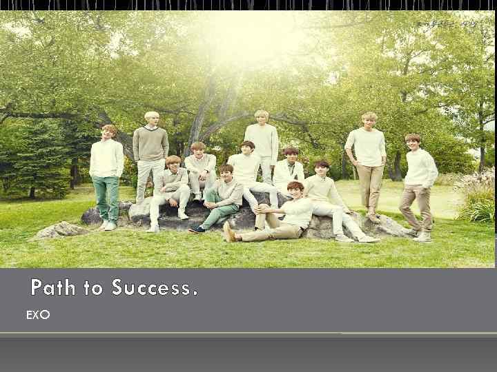 Path to Success. EXO 