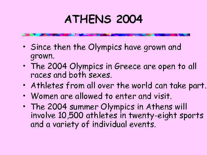 ATHENS 2004 • Since then the Olympics have grown and grown. • The 2004