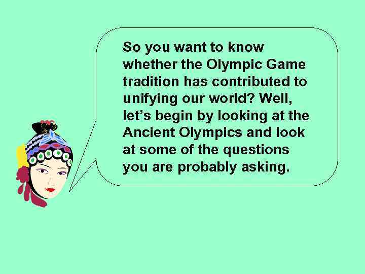 So you want to know whether the Olympic Game tradition has contributed to unifying