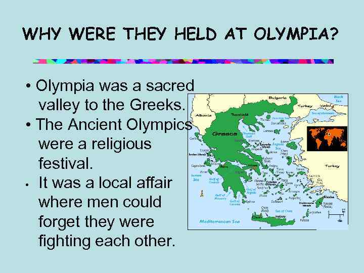 WHY WERE THEY HELD AT OLYMPIA? • Olympia was a sacred valley to the