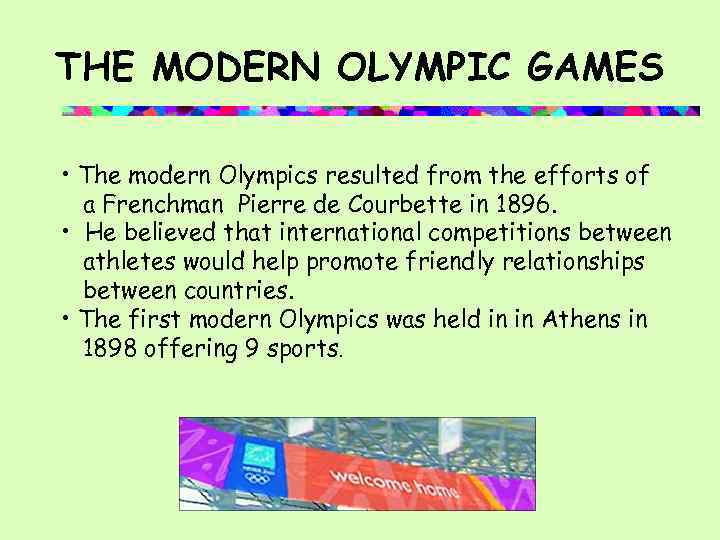 THE MODERN OLYMPIC GAMES • The modern Olympics resulted from the efforts of a