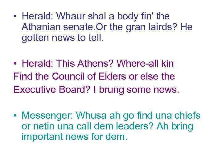  • Herald: Whaur shal a body fin' the Athanian senate. Or the gran