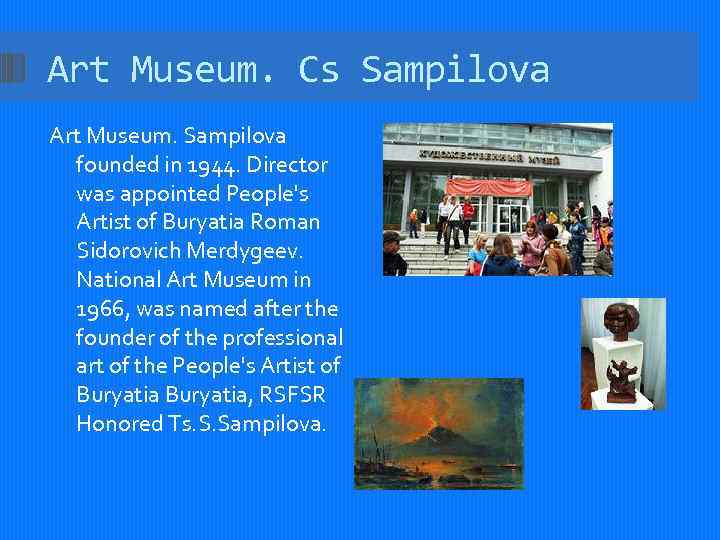 Art Museum. Cs Sampilova Art Museum. Sampilova founded in 1944. Director was appointed People's