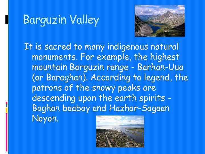 Barguzin Valley It is sacred to many indigenous natural monuments. For example, the highest