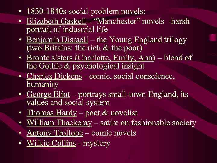  • 1830 -1840 s social-problem novels: • Elizabeth Gaskell - “Manchester” novels -harsh