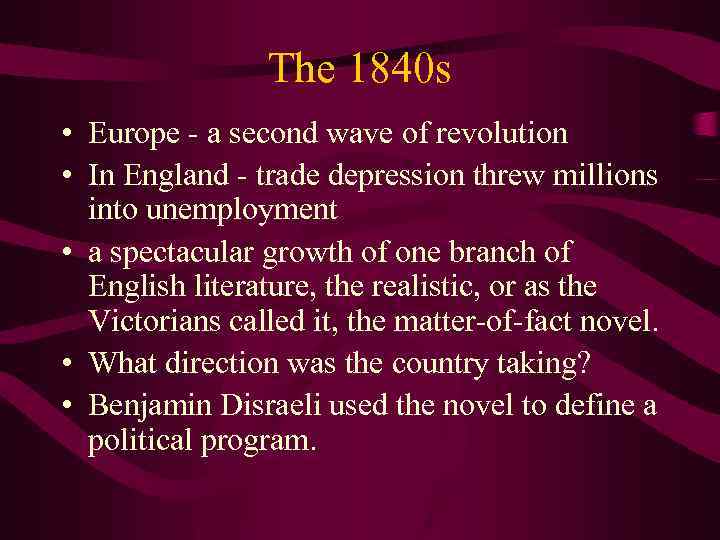 The 1840 s • Europe - a second wave of revolution • In England