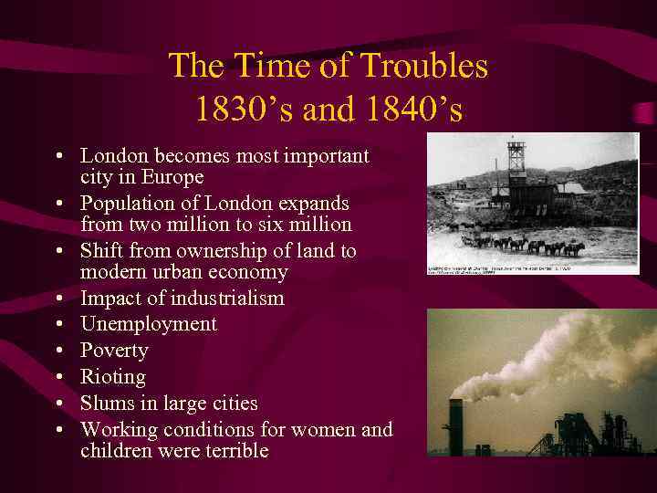 The Time of Troubles 1830’s and 1840’s • London becomes most important city in