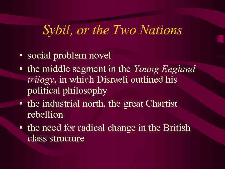 Sybil, or the Two Nations • social problem novel • the middle segment in