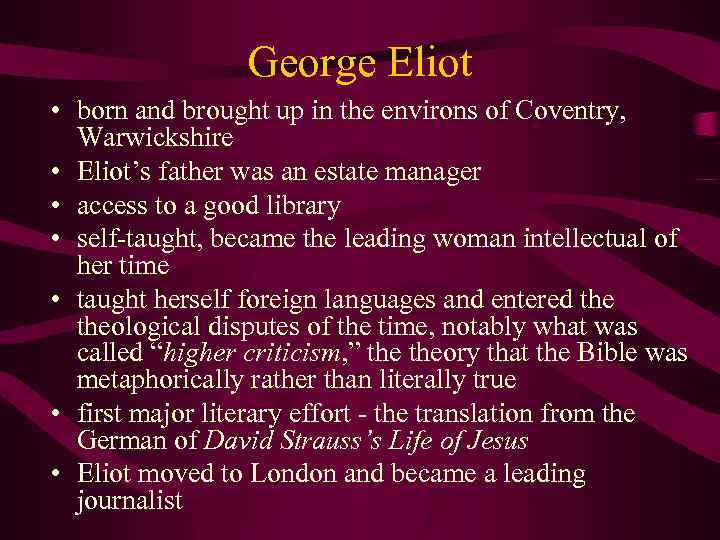 George Eliot • born and brought up in the environs of Coventry, Warwickshire •